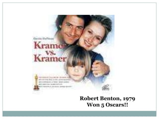 Robert Benton, 1979 Won 5 Oscars!! 