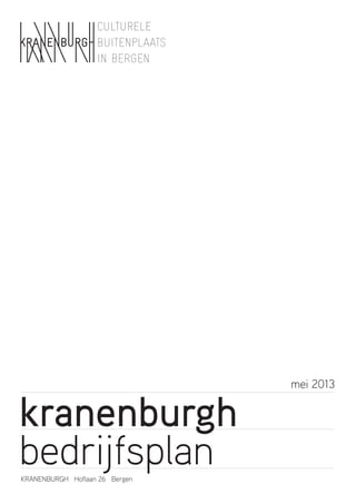 kranenburgh
bedrijfsplan
mei 2013
KRANENBURGH Hoflaan 26 Bergen
 