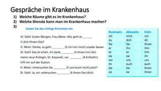 Gespräche im Krankenhaus
1) Welche Räume gibt es im Krankenhaus?
2) Welche Dienste kann man im Krankenhaus machen?
3)