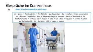 Gespräche im Krankenhaus
5)