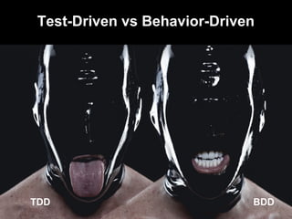 Test-Driven vs Behavior-Driven

TDD

BDD

 