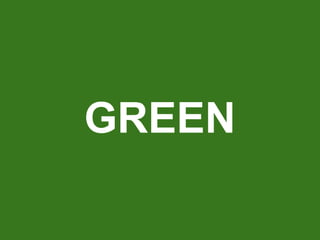 GREEN

 
