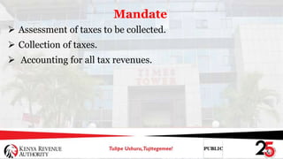 Mandate
 Assessment of taxes to be collected.
 Collection of taxes.
 Accounting for all tax revenues.
 