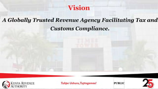 Vision
A Globally Trusted Revenue Agency Facilitating Tax and
Customs Compliance.
 