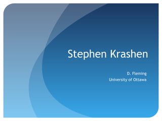Stephen Krashen
D. Fleming
University of Ottawa
 