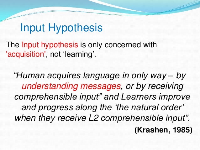 The Input Hypothesis Issues and Implications
