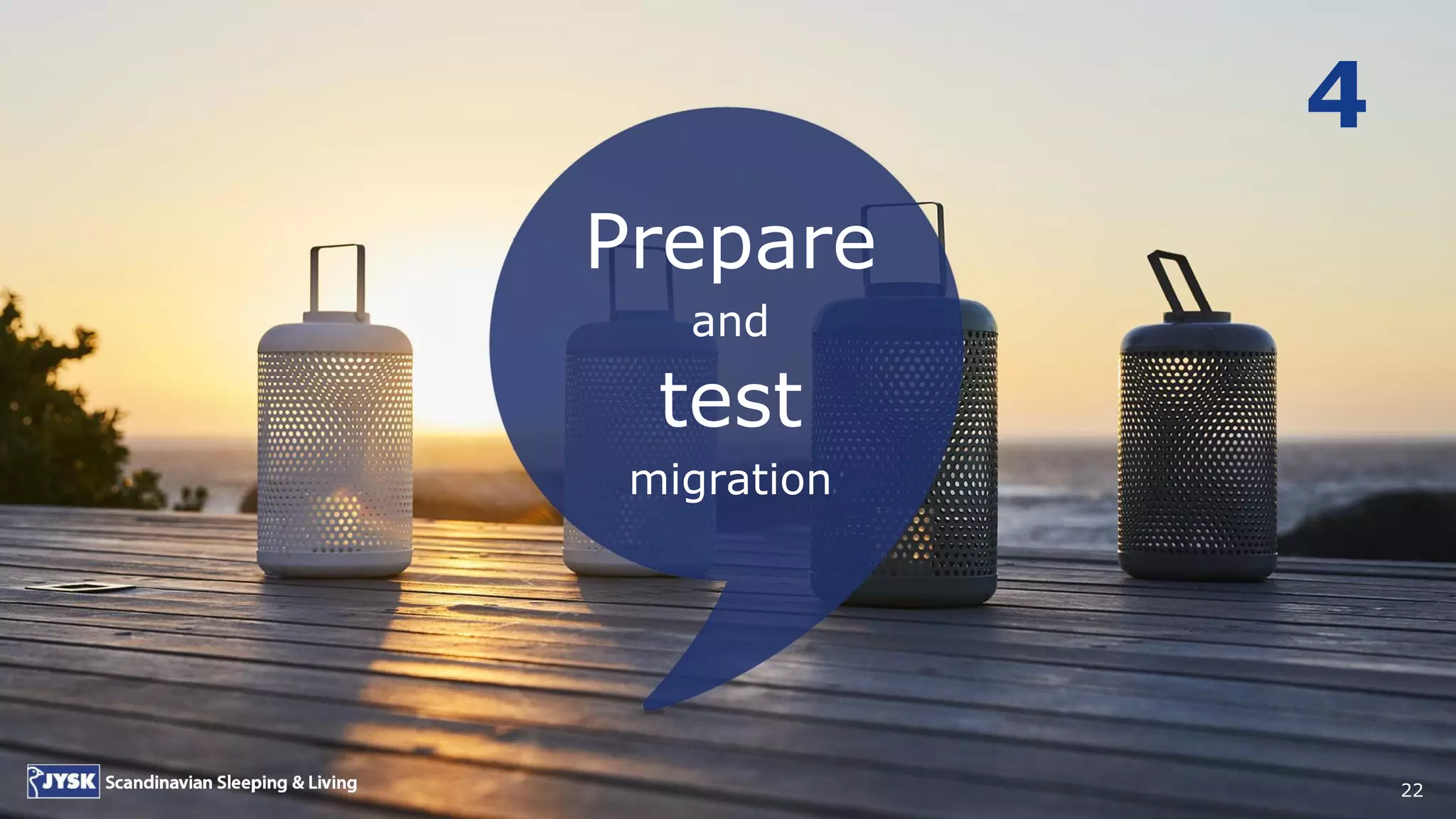 22
Prepare
and
test
migration
4
 