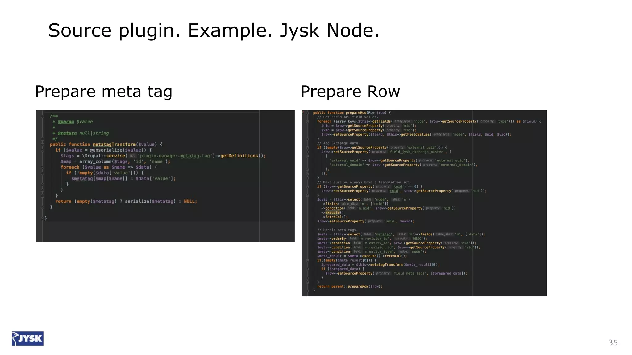 Source plugin. Example. Jysk Node.
Prepare meta tag Prepare Row
35
 