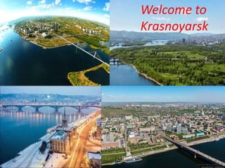 Welcome to
Krasnoyarsk
 