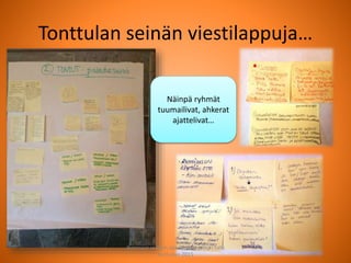Tonttulan seinän viestilappuja…
Näinpä ryhmät
tuumailivat, ahkerat
ajattelivat…
Joensuun seudun ops-koordinaattori Satu
Huttunen 2015
 