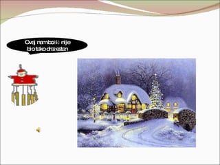 Ovaj nam božić nije bio tako dražestan 