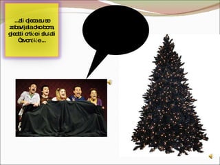 ...ali djeca su se zabavljala oko bora, gledali crtiće i slušali “zvončiće ... 