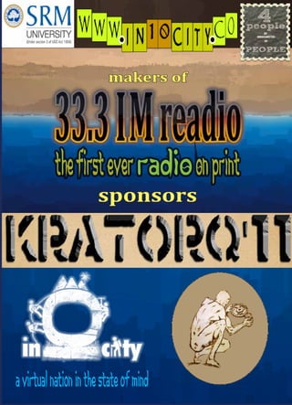 makers of




           THE FIRST EVER RADIO ON PRINT
                      sponsors




a virtual nation in the state of mind
 
