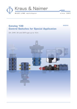 Catalog 130								 08/2016
Control Switches for Special Application
DH, DHR, DK and DKR type up to 16 A
 