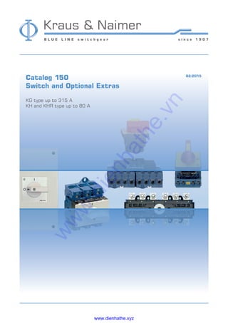 Catalog 150								 02/2015
Switch and Optional Extras
KG type up to 315 A
KH and KHR type up to 80 A
www.dienhathe.xyz
www.dienhathe.vn
 