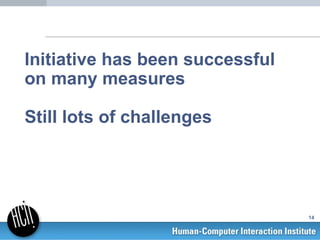 Initiative has been successful
on many measures

Still lots of challenges




                                 14
 