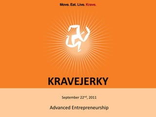 KRAVEJERKY September 22nd, 2011 Advanced Entrepreneurship 