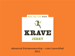 Advanced Entrepreneurship – Lean LaunchPad
2011
 