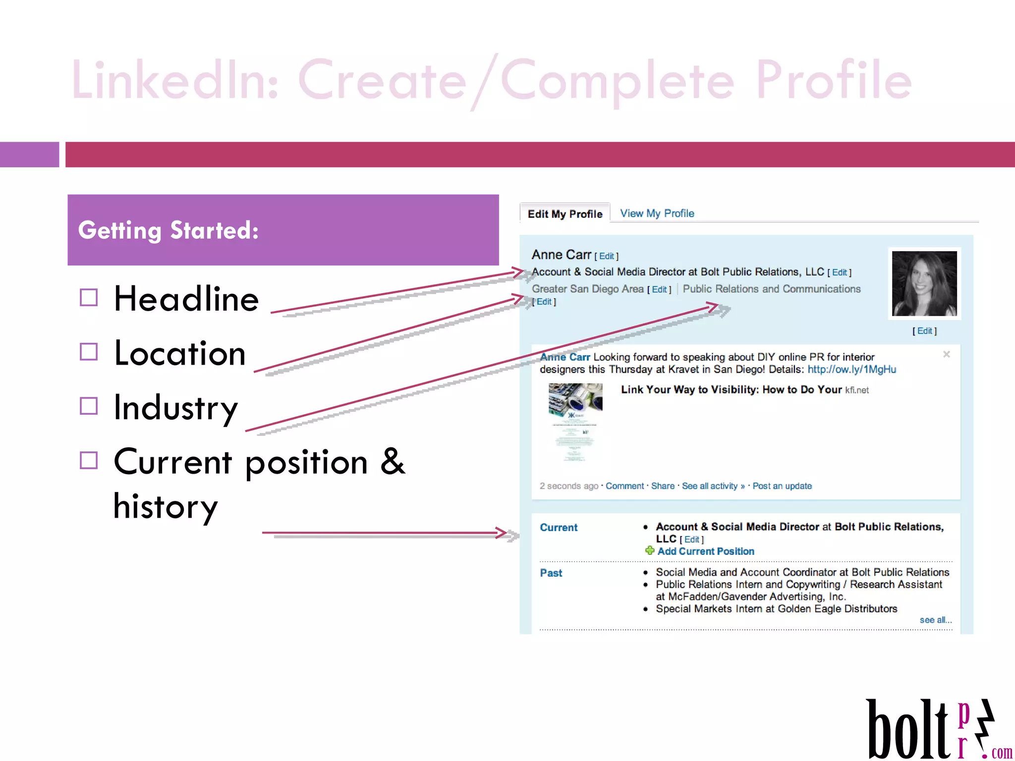 LinkedIn: Create/Complete Profile Headline Location  Industry Current position & history Getting Started: 