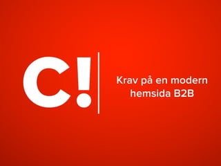 Krav på en modern
hemsida B2B
 