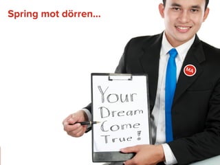 @conversionista
33
Spring mot dörren…
MA
 