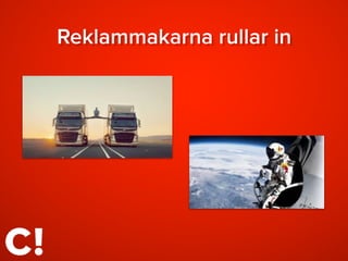 Reklammakarna rullar in
 