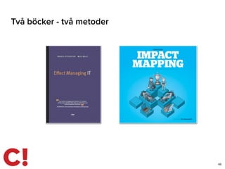 46
Två böcker - två metoder
 