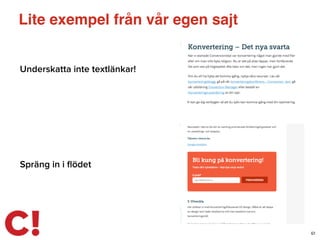 Lite exempel från vår egen sajt
Underskatta inte textlänkar!
61
Spräng in i ﬂödet
 