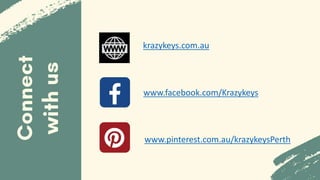krazykeys.com.au
www.facebook.com/Krazykeys
www.pinterest.com.au/krazykeysPerth
 