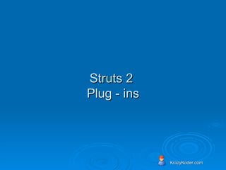 Struts 2  Plug - ins 