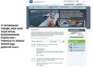 ET INTERESSANT FORSØK, MEN VISER OGSÅ HVILKE BEGRENSNINGER STATEN HAR I FORHOLD TIL SOSIALE MEDIER (pga. gjeldende lover) 