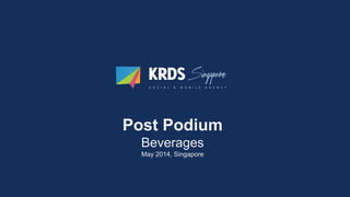 Post Podium
Beverages
May 2014, Singapore
 