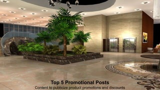 Top 5 Promotional Posts
Content to publicize product promotions and discounts
 