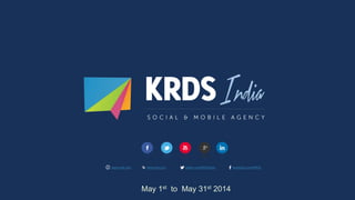 www.krds.com feed.krds.com twitter.com/KRDSAsia facebook.com/KRDS
May 1st to May 31st 2014
 