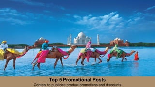 Top 5 Promotional Posts
Content to publicize product promotions and discounts
 
