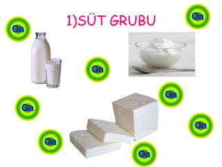 1)SÜT GRUBU 
 
