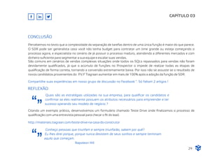 Percebemos no texto que a complexidade da separação de tarefas dentro de uma única função é maior do que parece.
O SDR pode ser generalista caso você não tenha budget para contratar um time grande ou esteja começando o
processo agora, e especialista no cenário de já possuir o processo maduro, atendendo a diferentes mercados e com
dinheiro suﬁciente para segmentar a sua equipe e escalar suas vendas.
São comuns em cenários de vendas complexas situações onde todos os SQLs repassados para vendas não foram
devidamente qualiﬁcados, já que o acúmulo de funções no Prospector o impede de realizar todas as etapas de
qualiﬁcação de forma correta, tornando a conversão extremamente baixa. Por isso não se assuste se o resultado de
novos candidatos provenientes do P.V.F Tiagraan aumentar em mais de 100% após a adoção da função de SDR.
CAPÍTULO 03
CONCLUSÃO
Napoleon Hill
Compartilhe suas experiências em nosso grupo de discussão no Facebook ". Só faltam 2 artigos !
Quais são as estratégias utilizadas na sua empresa, para qualiﬁcar os candidatos e
conﬁrmar se eles realmente possuem os atributos necessários para empreender e ter
sucesso operando seu modelo de negócio ?
REFLEXÃO
Citando um exemplo prático, desenvolvemos um formulário chamado Teste Drive onde ﬁnalizamos o processo de
qualiﬁcação com uma entrevista pessoal para checar o ﬁt do lead.
http://materiais.tiagraan.com/teste-drive-na-casa-do-construtor
Conheço pessoas que triunfam e sempre triunfarão, sabem por quê?
Eu lhes direi porque, porque nunca desistem de seus sonhos e sempre terminam
aquilo que começam.
29
 