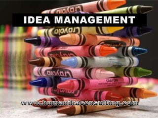 IDEA MANAGEMENT www.humanikaconsulting.com 