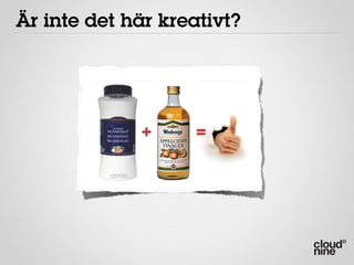 Är inte det här kreativt?
 