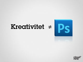 Kreativitet ≠
 