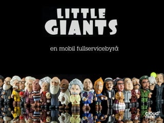 Om Little Giants



         en mobil fullservicebyrå
 