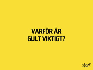 Varför är
gult viktigt?
 