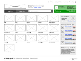Om BYGGmax     Handla på BYGGmax     Kundservice      For investors




                 BYGGmax logotyp                                    Sthlm-Bromma (3km)                                                        Du kan även låna ett
                                                       13173                                                           Leveranstid:
                                                                    Öppettider    Hitta hit                                                   släp gratis om du
                                                                                                                       Nu endast 1 dag        handlar i butik! Boka nu

                                                                                                                                             Alla priser är inklusive moms
       Byggvaror                   Byggprojekt             Sök efter produkter här                             Varukorg                               Visa exklusive moms

           ▼

                                                                                                                              Din valda butik
                                                                                                                                                                Img
                                                                                                                              Ingvar Larsson
                                                                                                                              Platschef
                                                                                                                              Sthlm - Bromma ▼ Öppettider          Hitta hit

Trä                      Golv                    Målning                         Isolering       Dörr & fönster

                                                                                                                              Lorem ipsum just nu-lista:
                                                                                                                                        Trägolv Lorem ipsum 159,00
                                                                                                                               Img
                                                                                                                                        Vad är detta för produkt      Köp


                                                                                                                                       Trägolv Lorem ipsum 159,00
                                                                                                                               Img
                                                                                                                                        Vad är detta för produkt      Köp
Skivmaterial             Plast                   Lim & fog                       Infästningar    El & energi

                                                                                                                                       Trägolv Lorem ipsum 159,00
                                                                                                                               Img
                                                                                                                                       Vad är detta för produkt       Köp


                                                                                                                                       Trägolv Lorem ipsum         159,00
                                                                                                                               Img
                                                                                                                                       Vad är detta för produkt       Köp



Verktyg                  Tak                     Badrum                          Mura & gjuta    Markprodukter                         Trägolv Lorem ipsum         159,00
                                                                                                                               Img
                                                                                                                                       Vad är detta för produkt       Köp




                                                                                                                              BYGGmax har låga priser för att...
                                                                                                                             Eftersom BYGGmax säljer mest virke i
                                                                                                                             Sverige till slutkonsumenter kan vi med
                                                                                                                             hjälp av våra leverantörer ha
Konstruktioner                                                                                                               genomgående hög kvalitet till ett lågt pris,
                                                                                                                             på hela virkessortimentet.




BYGGprojekt - bli inspirerad och lär dig hur man gör!                                                                                                          Sverige bygger
                                                                                                                                                               ﬁlmer
 