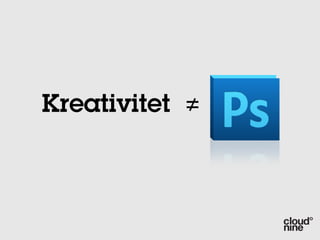 Kreativitet ≠
 