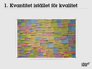 1. Kvantitet istället för kvalitet
    01 Quantity before quality




It is better to have enough ideas for some of them to
 