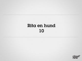 Rita en hund
      10
 