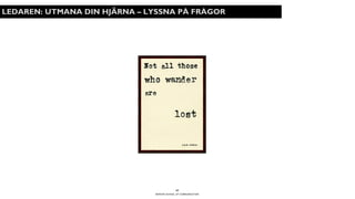 BERGHS SCHOOL OF COMMUNICATION
27
LEDAREN: UTMANA DIN HJÄRNA – LYSSNA PÅ FRÅGOR
 