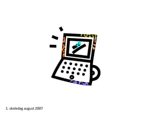 1. skoledag august 2007 