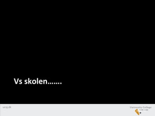 Vs skolen…….
Slide 14
 