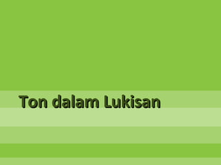 Ton dalam Lukisan
 